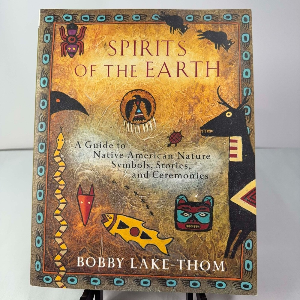 Spirits of the Earth Bobby Lake-Thom Native American Nature Symbols 1997